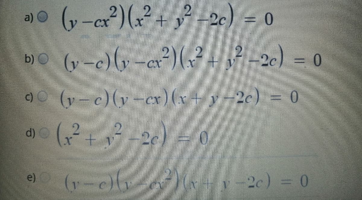 ə) (, -cr) (+ y26) = 0
-2c
-CX
x+y
b) (y-c)(-ev²)(,?4P-2c) - 0
90 (y-c)(y-cr)(x + y-2c) = 0
%3D
CX
2.
-2c
d)
e)
2c) = 0
