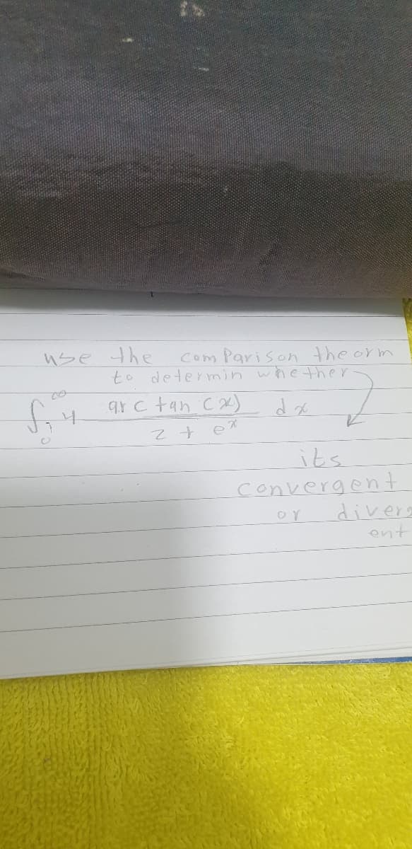 use the
Com Parison the orm
to determin whether
o2
ar c tan Ca)
its
convergent
divers
oY
ent
