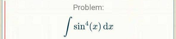 Problem:
| sin (2) dæ
