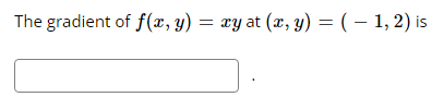 The gradient of f(x, y) = xy at (x, y) = (1, 2) is