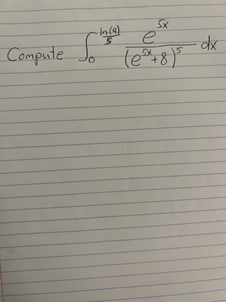 Compute
in (9)
5
So
5x
e
(58)
dx