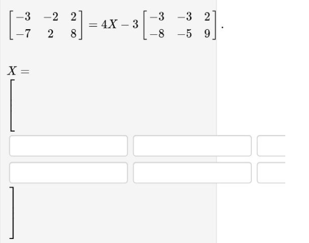 -3
-2 2
-3 -3 2
= 4X – 3
8
|-
-7
2
-8
-5
9
X =
