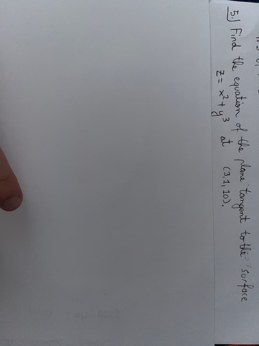 5. Find the equation of the plane tangent to the surface
x² + y ² at
(3,1, 10).
Z=