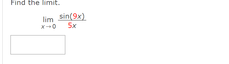 Find the limit.
lim sin(9x)
5x
X→0
