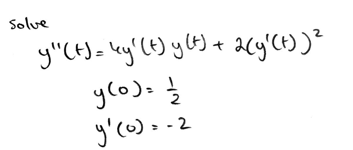 Solve
y"(t)= ky'(t) y(t)
2.
'CH)=
(t)
ylo).}
y'co)= -2
