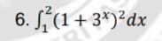 6. S(1+ 3*)²dx
