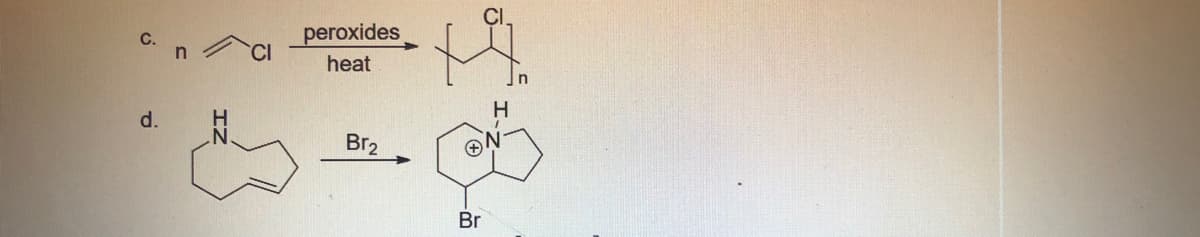 peroxides
C.
heat
d.
H.
H
Br2
Br
