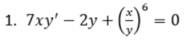 6
1. 7xy' – 2y +
= 0
