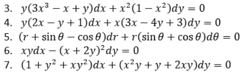 3. у(3x3 — х + у)dx + x?(1 — х?)dy 3D 0
4. у(2х — у + 1)dx + x(3х — 4у + 3)dy 3D 0
5. (r + sin 0 – cos 0)dr + r(sin 0 + cos 0)d0 = 0
6. хуdx — (х + 2y)? dy %3D 0
7. (1+ y? + xy²)dx + (x²y + y + 2xy)dy = 0
