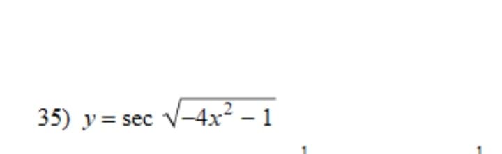 35) y = sec
V-4x2 – 1
