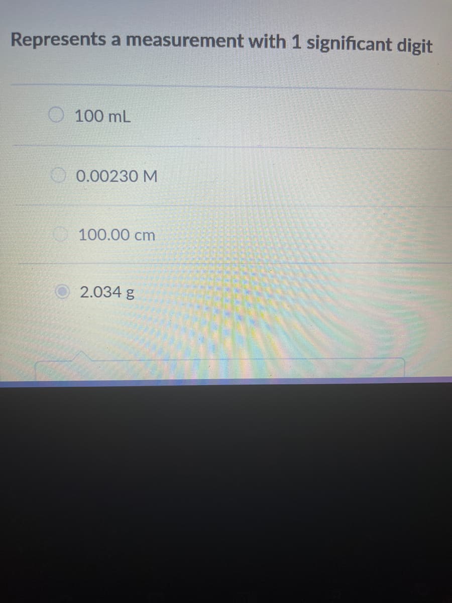 Represents a measurement with 1 significant digit
100 mL
0.00230 M
100.00 cm
2.034 g