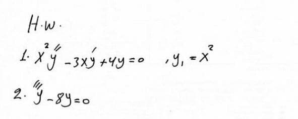 Hiw-
I.Xy -3X9 +4y =0
•Y, =x²
2. Y -8Y-0
