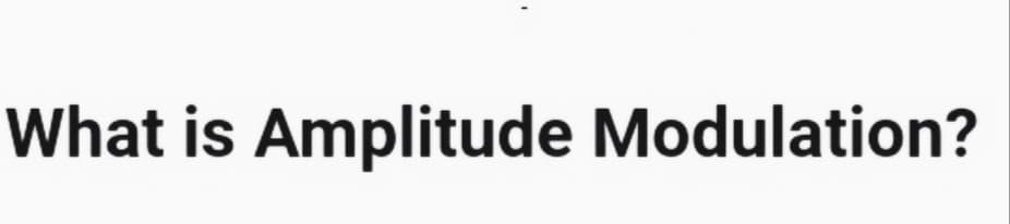 What is Amplitude Modulation?