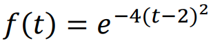 f (t) = e-4(t-2)²
