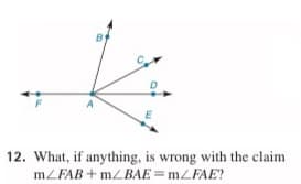 D
12. What, if anything, is wrong with the claim
MZFAB + m/BAE=MLFAE?
