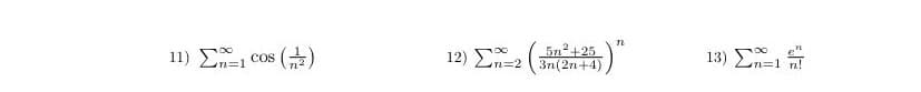 5n2+25
11 ) Ση1
(금)
12) En=2 (3n(2n +4))
13) Σ
COS
T%3D2
