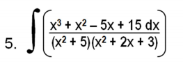 SE
х3 + x2 — 5х + 15 dx
5.
(x2 + 5)(x2 + 2х + 3)
