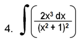 2x3 dx
4.
(x2 + 1)2
