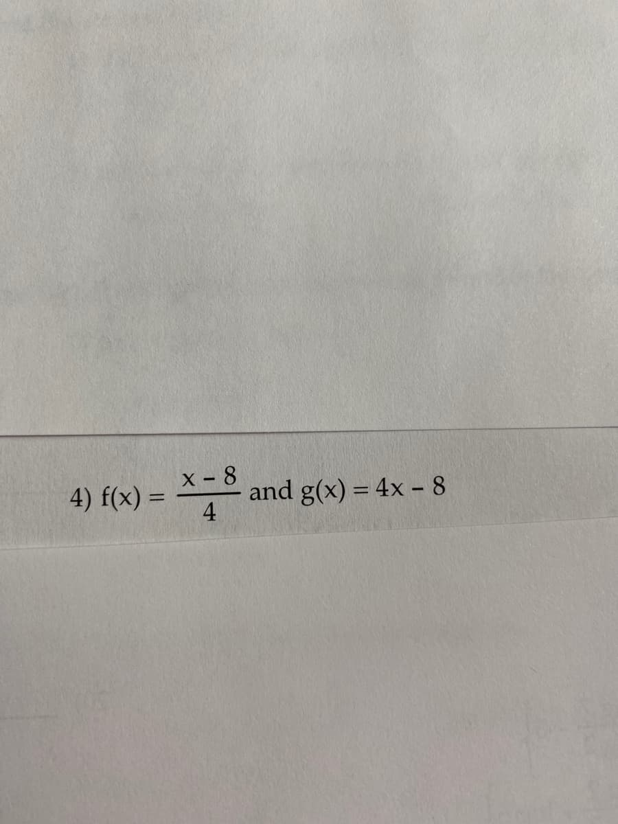 -° and g(x) = 4x - 8
4
4) f(x) =
