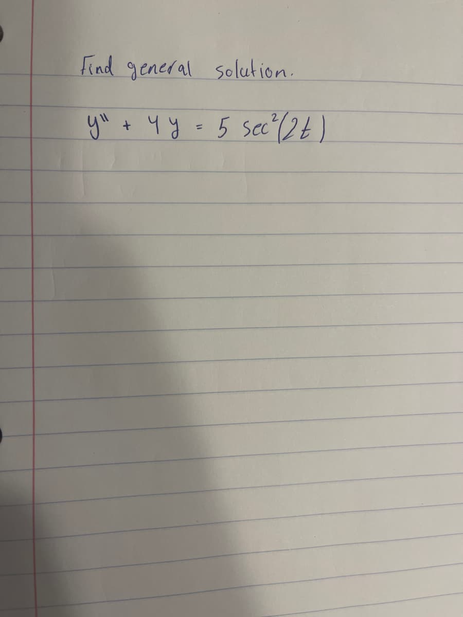 Find general solution.
y" + 4y = 5 sec ² (2t)