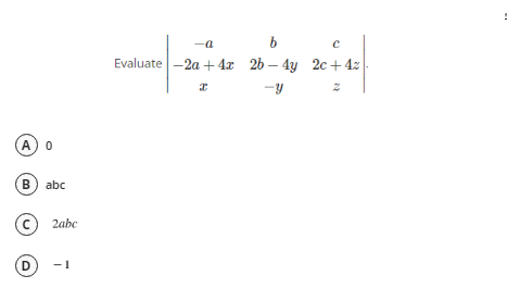 (A) 0
B) abc
D
2abc
-1
-a
b
с
Evokate-2016
Evaluate-2a +4x 2b-4y 2c +42
x
-Y