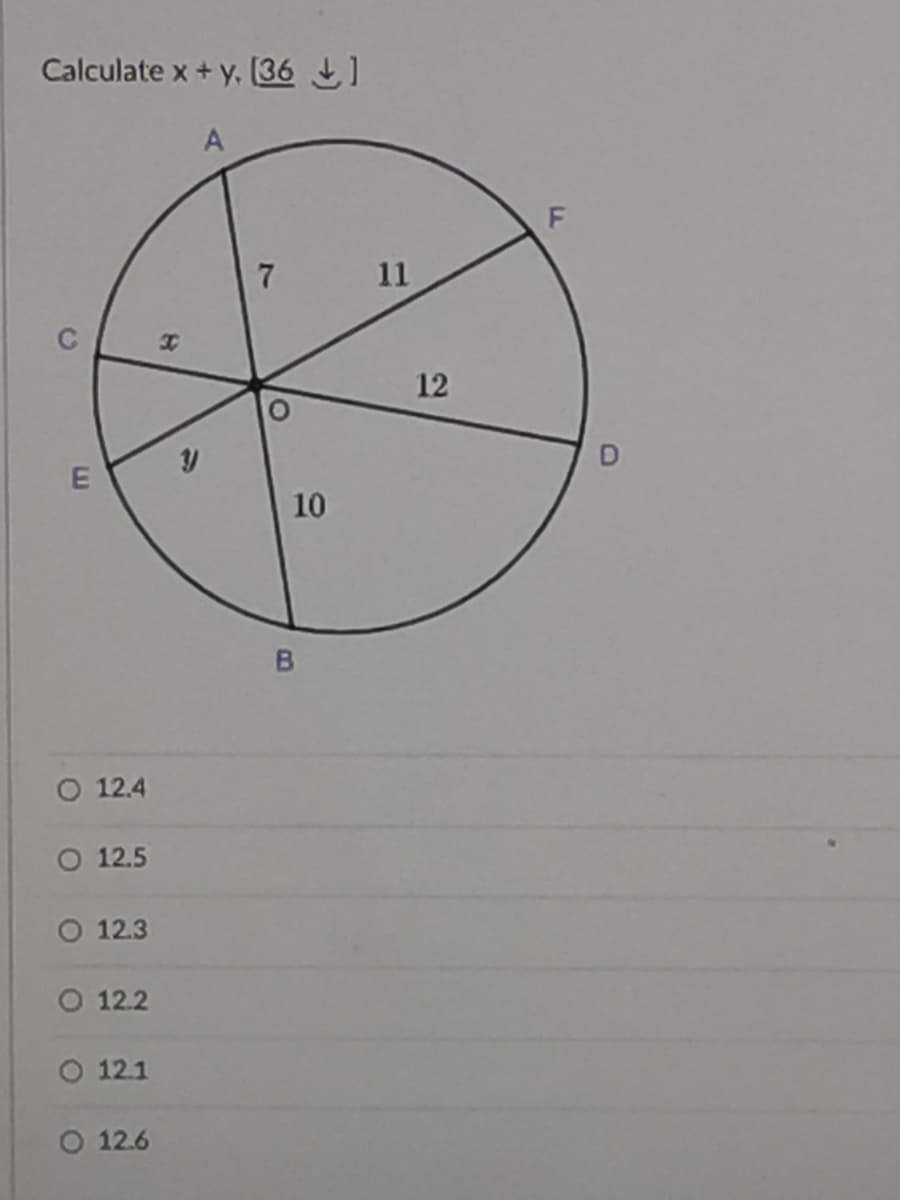 Calculate x + y, (36 1
A
11
12
10
B.
O 12.4
O 12.5
O 12.3
O 12.2
O 12.1
O 12.6
