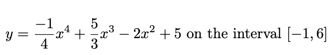 y =
-1
4
·x² +
4
5
3
Xx
-
2x² +5 on the interval [-1, 6]