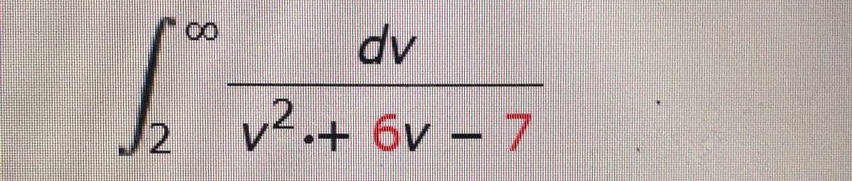 5°
dv
v2.+ 6v-7