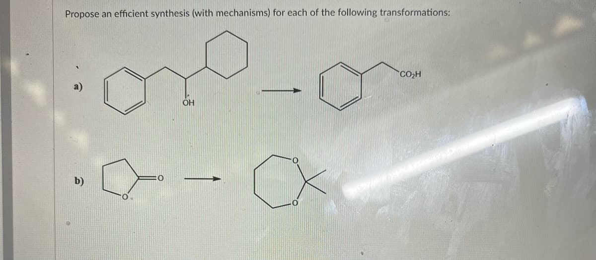 Propose an efficient synthesis (with mechanisms) for each of the following transformations:
b)
O
O
OH
O
CO₂H