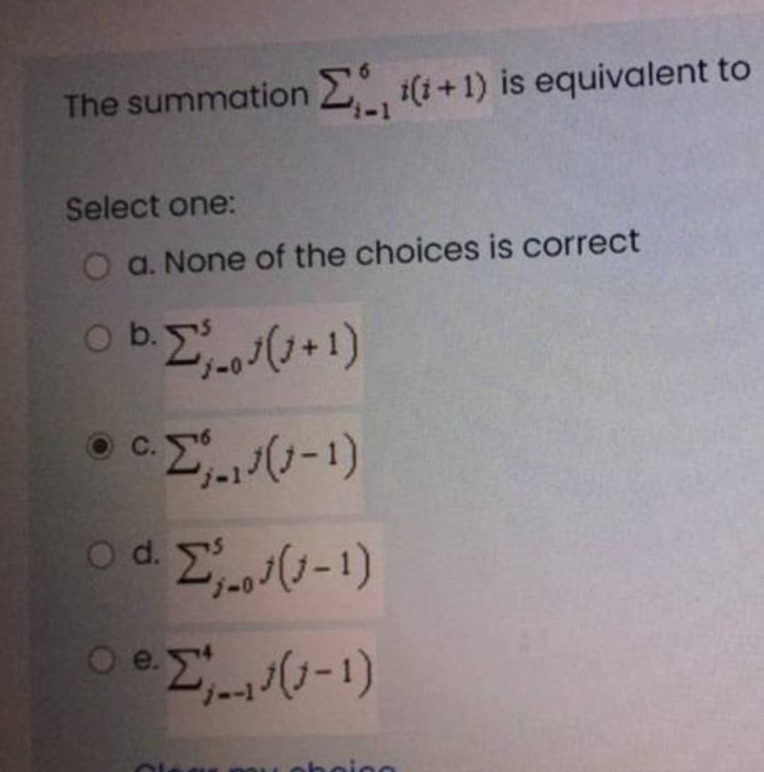 The summation 2 i(i+1) is equivalent to
-1
Select one:
Oa. None of the choices is correct
b.
C.
od E-1)
O e.
boino
