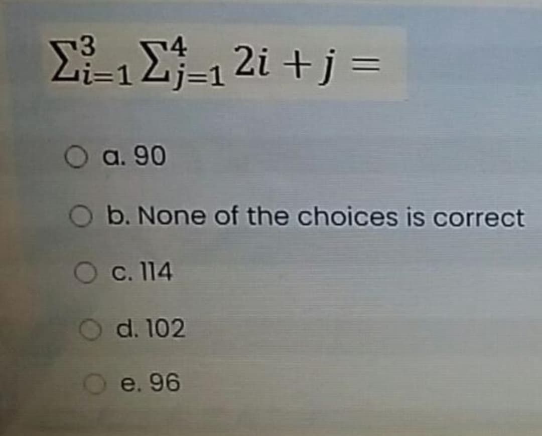 EE1 2i +j =
O a. 90
b. None of the choices is correct
O c. 114
d. 102
e. 96
