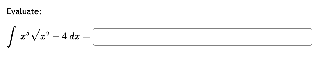 Evaluate:
sa x5√x² - 4 dx
=