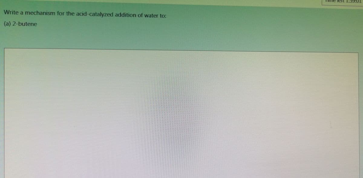 Write a mechanism for the acid-catalyzed addition of water to:
(a) 2-butene
