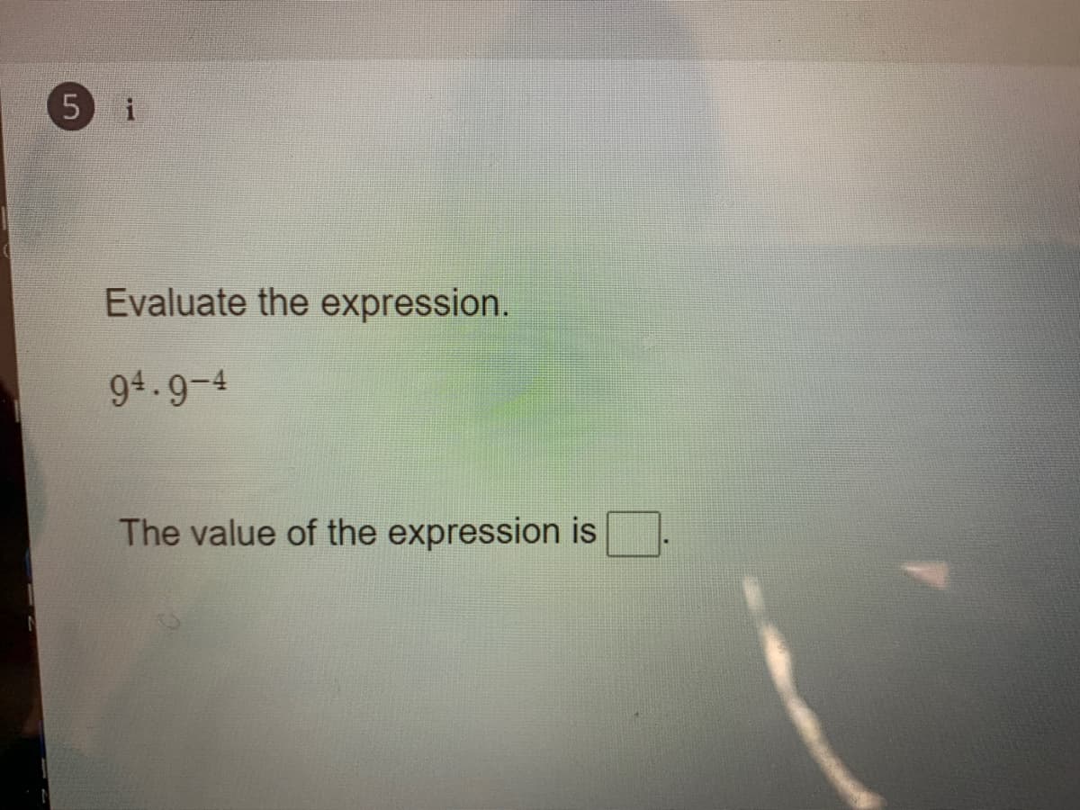 5
Evaluate the expression.
94.9-4
The value of the expression is
