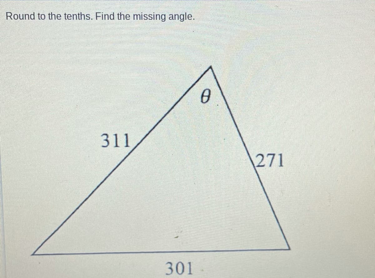 Round to the tenths. Find the missing angle.
311
271
301
