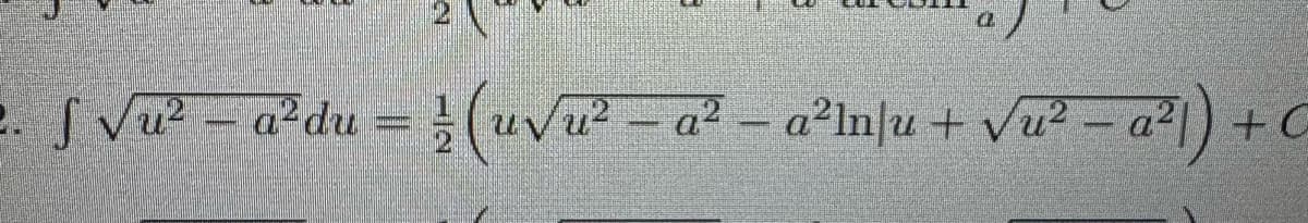 S√u² – a²du – ½ (u√u² – a² – a²ln\u + √√u² – a²)+0