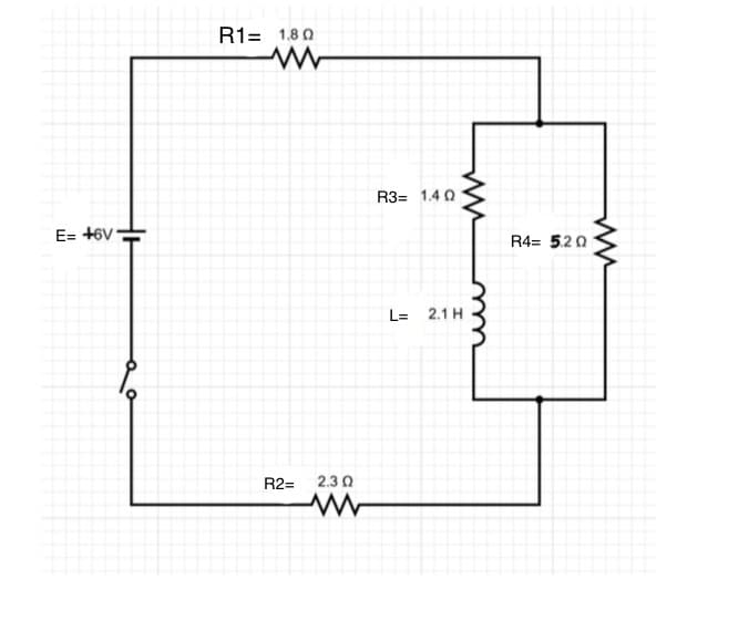 R1= 1.8 0
R3= 1.4 0
E= +6V
R4= 5.2 0
L= 2.1 H
R2=
2.3 0
u
