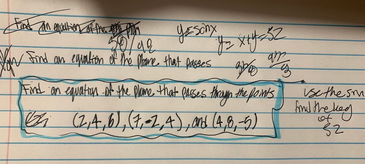 32
VN apo
Find an equation of the phane that passes
Find an eavation of the plame that
pases thragh the pomts
fonts
isethe sm
hmd the leey
Z (2,4,6),(4,-1,4), (4,0,-5)
of
