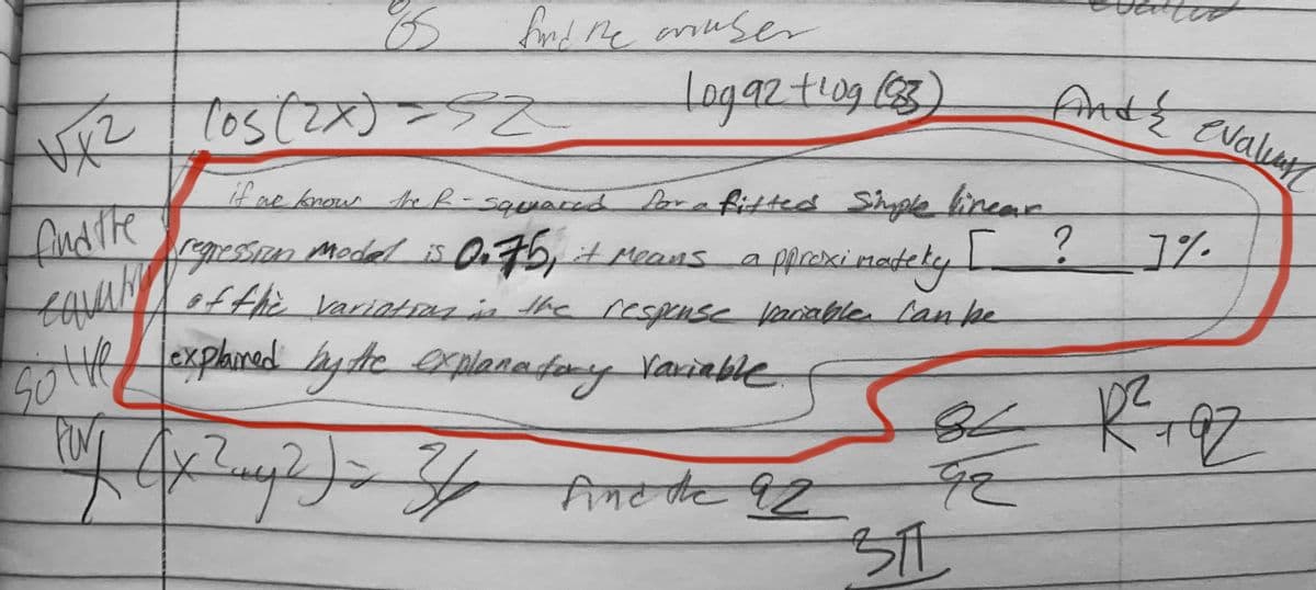 ne anuser
toga2tiog(3)
Ants cvaluny
Evaluut
-
2 lostzx) =
if ne know Ae h-squared lora fitted Shple linear
d peans a ffresxinetety
regession Modelis 075,tMeans
FAVN of fhi Varintras in he respense Vaciable lanke
W xphinsd ydie planafoy Vaiable
ीमट वट ?
