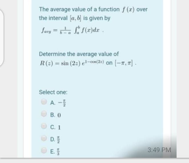 The average value of a function f (r) over
the interval [a, b] is given by
farg
Determine the average value of
R(2) = sin (2:) el-cos(2:) on [-T, 7) .
