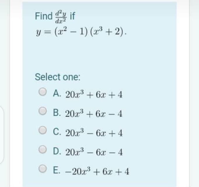 Find if
y = (x² – 1) (x³ + 2).
dx
