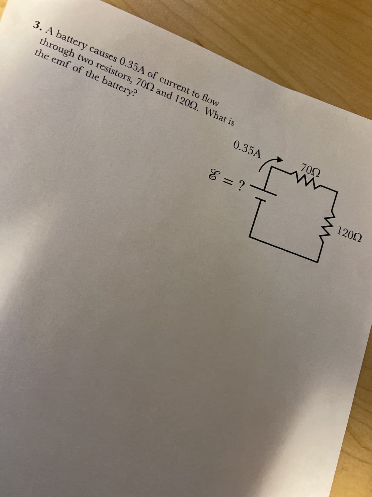 3. A battery causes 0.35A of current to flow
the emf of the battery?
through two resistors, 7002 and 12002. What is
0.35A
E = ?
70Ω
www
12002