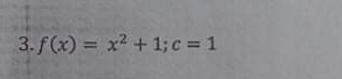 3. f(x) = x² + 1; c = 1
