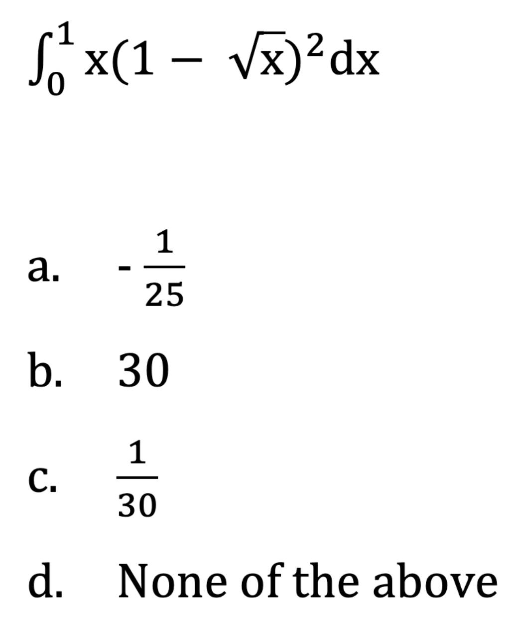 S x(1 – v)²dx
1
а.
25
b. 30
1
С.
30
d. None of the above
