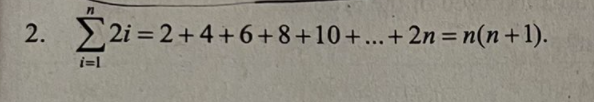 2i = 2+4+6+8+10+...+ 2n = n(n+1).
%3D
i=1
IM
2.
