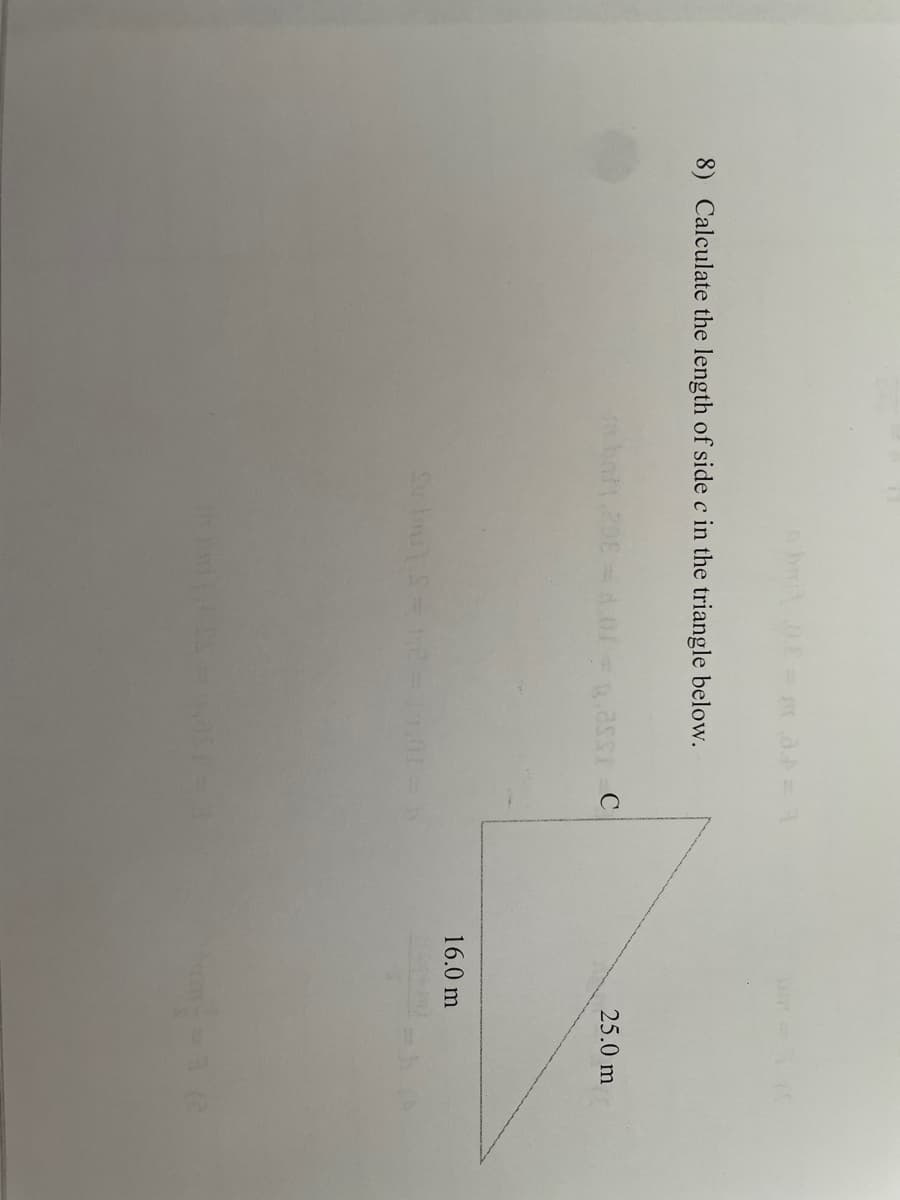 8) Calculate the length of side c in the triangle below.
hn.20= d.01
25.0 m
16.0 m
