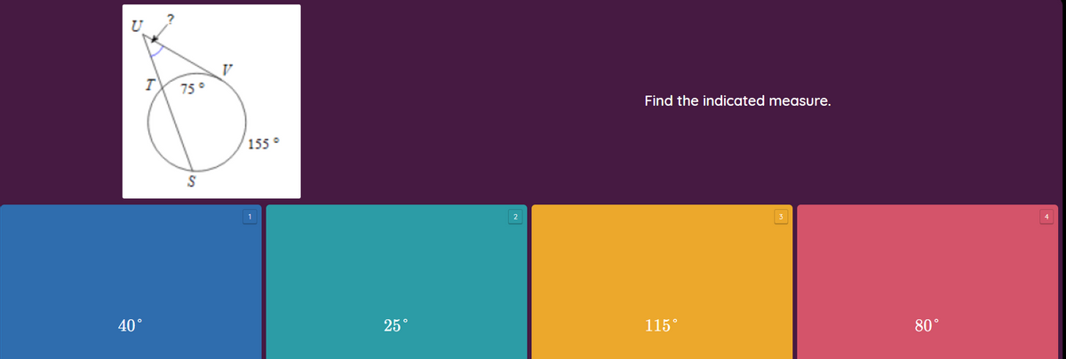 75°
Find the indicated measure.
155 °
1
2
4
40°
25°
115°
80°
