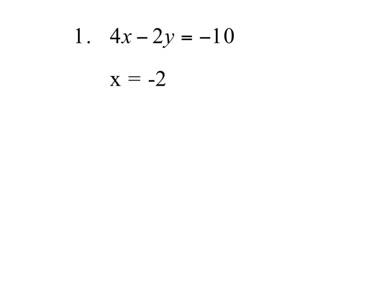 1. 4х- 2у %3D —10
x = -2
