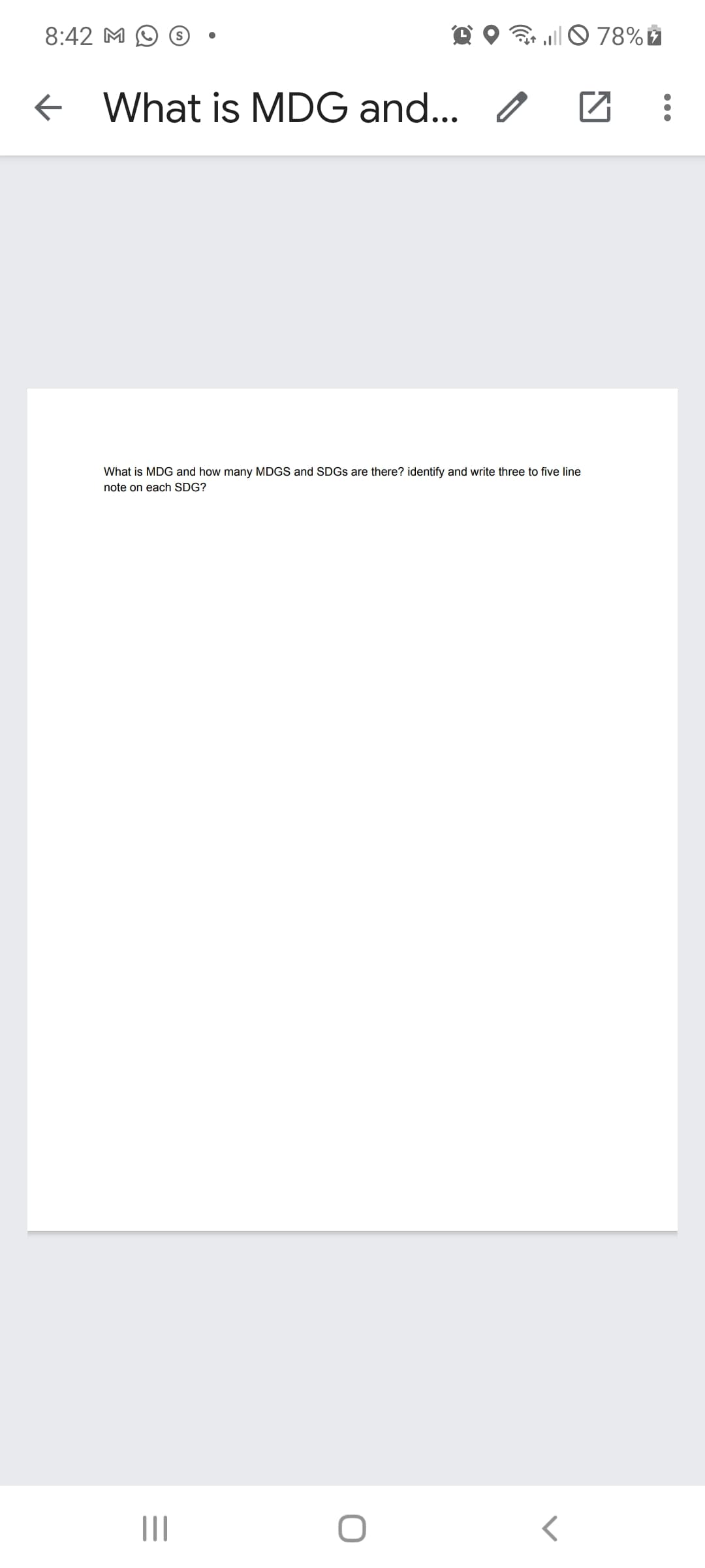 8:42 M
3 all O 78% É
f
What is MDG and... /
What is MDG and how many MDGS and SDGS are there? identify and write three to five line
note on each SDG?
