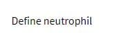 Define neutrophil
